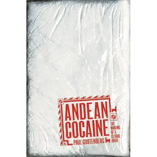 Andean Cocaine: The Making of a Global Drug