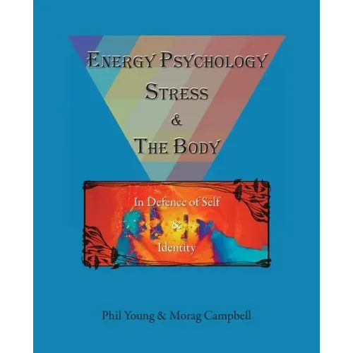 Energy Psychology, Stress and the Body: In Defence of Self and Identity