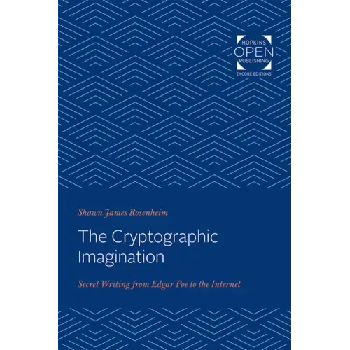 The Cryptographic Imagination: Secret Writing from Edgar Poe to the Internet