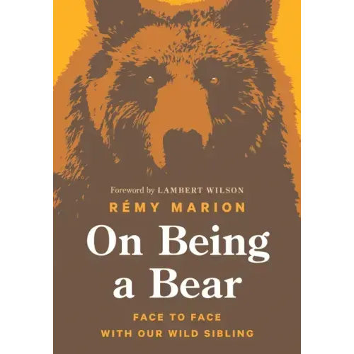 On Being a Bear: Face to Face with Our Wild Sibling