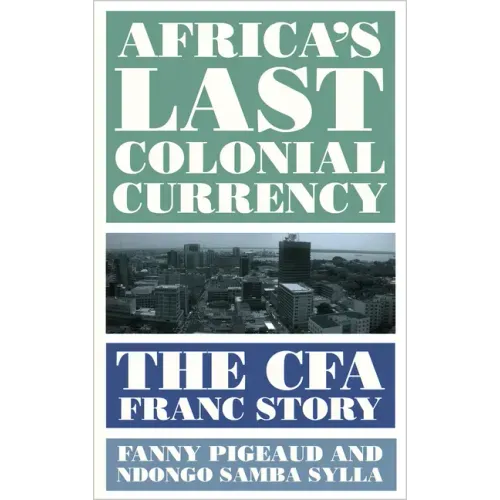 Africa's Last Colonial Currency: The CFA Franc Story