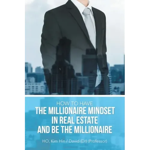 How to Have the Millionaire Mindset in Real Estate and Be the Millionaire