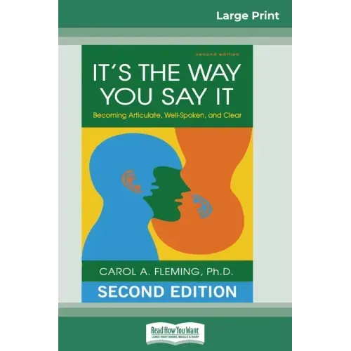 It's the Way You Say It: Becoming Articulate, Well-spoken, and Clear (16pt Large Print Edition)