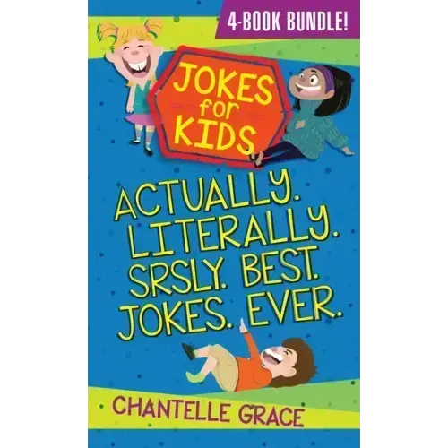 Jokes for Kids - Bundle 1: Actually, Literally, Srsly, Best Jokes Ever