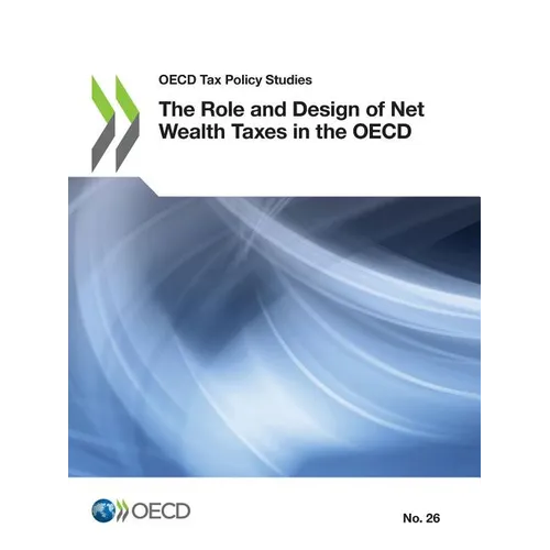 The Role and Design of Net Wealth Taxes in the OECD