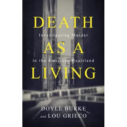 Death as a Living: Investigating Murder in the American Heartland