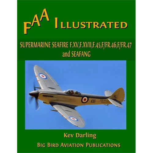 Supermarine Seafire F.XV, F.XVII, F.45, F.46, F.47 and Seafang