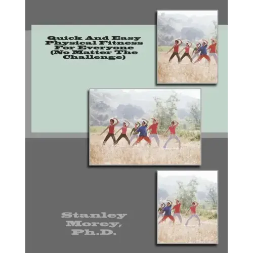 Quick And Easy Physical Fitness For Everyone (No Matter The Challenge)