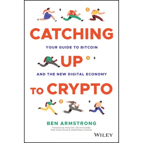 Catching Up to Crypto: Your Guide to Bitcoin and the New Digital Economy