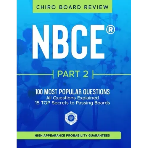 NBCE(R) Part 2 Chiropractic Board Review: The 100 Most Popular Questions for Part 2 Boards