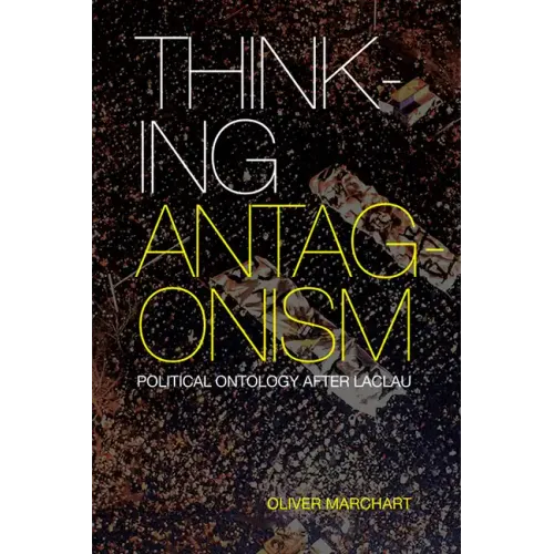 Thinking Antagonism: Political Ontology After Laclau