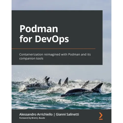 Podman for DevOps: Containerization reimagined with Podman and its companion tools