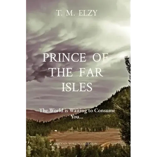 Prince of the Far Isles: The World is Waiting to Consume You...