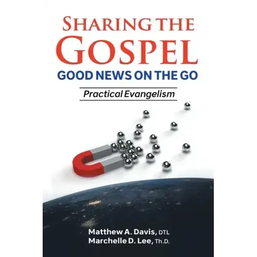 SHARING THE GOSPEL; GOOD NEWS ON THE GO; Practical Evangelism