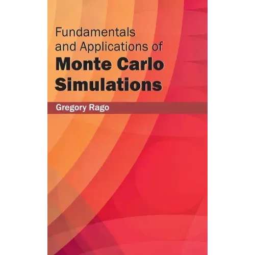 Fundamentals and Applications of Monte Carlo Simulations