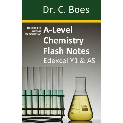 A-Level Chemistry Flash Notes Edexcel Year 1 & AS: Condensed Revision Notes - Designed to Facilitate Memorisation