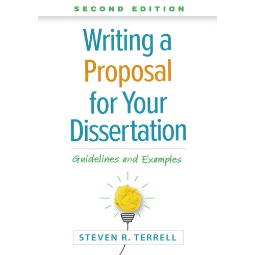 Writing a Proposal for Your Dissertation: Guidelines and Examples