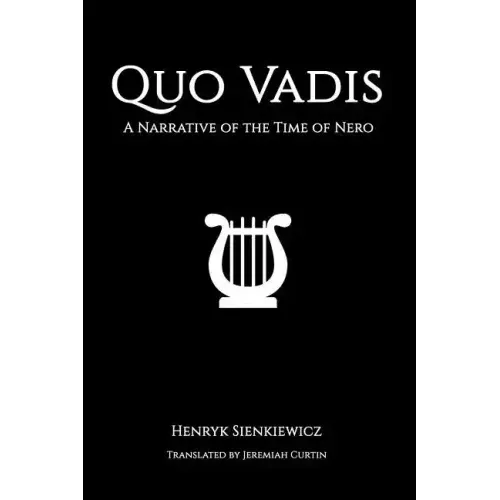 Quo Vadis: A Narrative of the Time of Nero