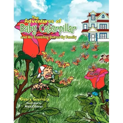 The Adventures of Baby Caterpillar and His Traveling Butterfly Family
