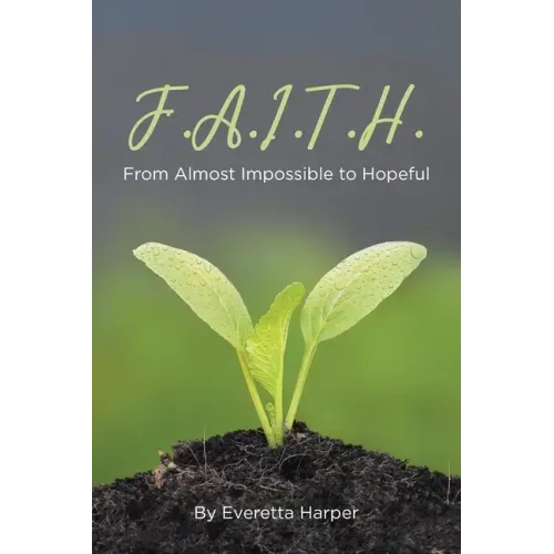 F.A.I.T.H.: From Almost Impossible to Hopeful