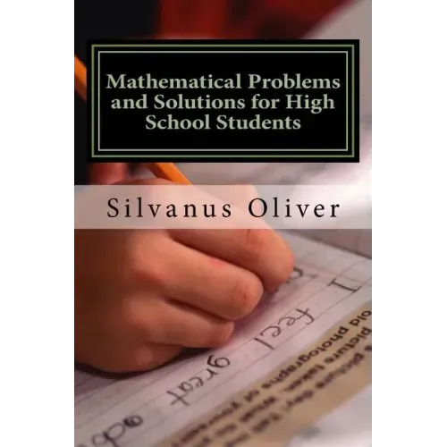 Mathematical Problems and Solutions for High School Students