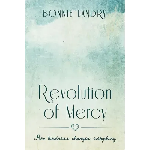 Revolution of Mercy: how kindness changes everything