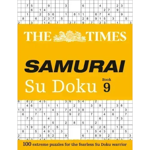 The Times Samurai Su Doku 9: 100 Extreme Puzzles for the Fearless Su Doku Warrior