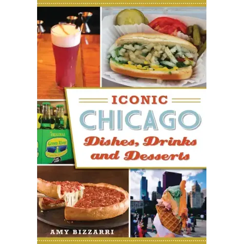 Iconic Chicago Dishes, Drinks and Desserts