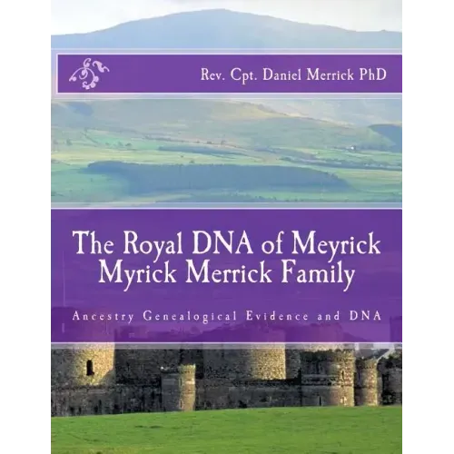 The Royal DNA of Meyrick Myrick Merrick Family: Ancestry Genealogical Evidence and DNA
