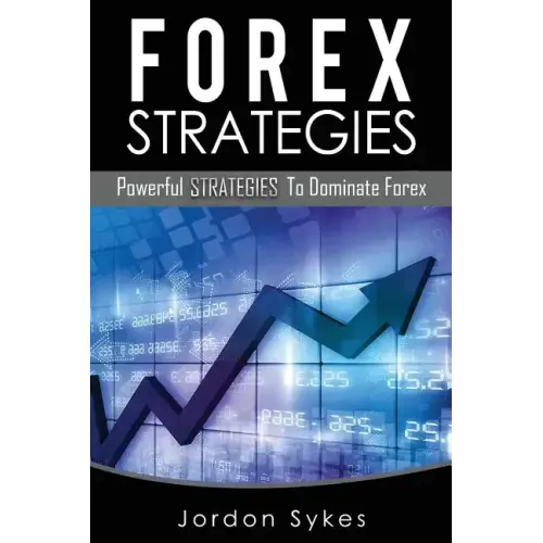 Forex: Powerful Strategies To Dominate Forex
