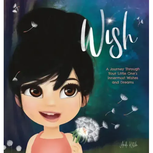 Wish: A Journey Through Your Little One's Innermost Wishes and Dreams