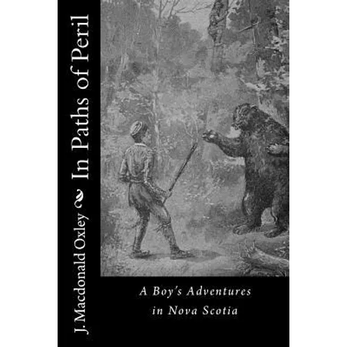 In Paths of Peril: A Boy's Adventures in Nova Scotia