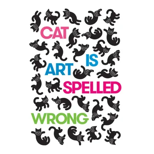 Cat Is Art Spelled Wrong