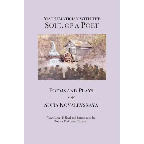 Mathematician with the Soul of a Poet: Poems and Plays of Sofia Kovalevskaya