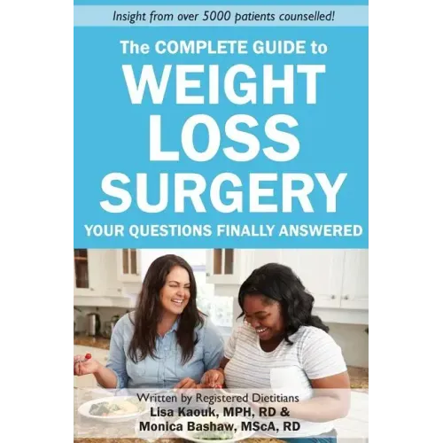 The Complete Guide to Weight Loss Surgery: Your questions finally answered