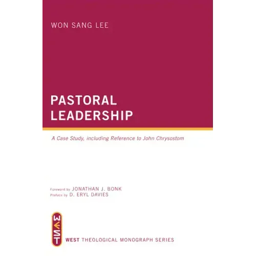 Pastoral Leadership: A Case Study, Including Reference to John Chrysostom