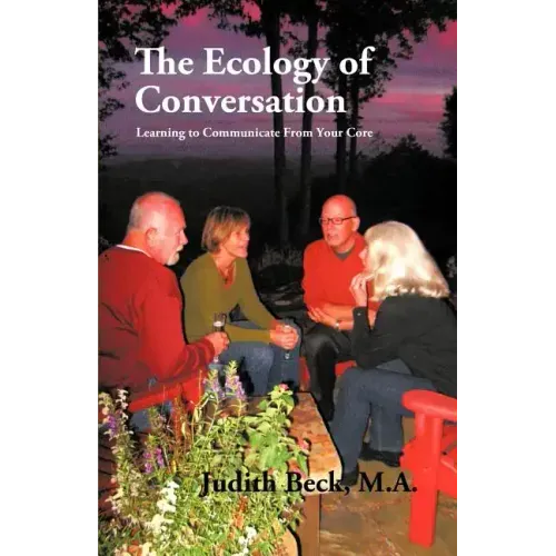 The Ecology of Conversation: Learning to Communicate from Your Core