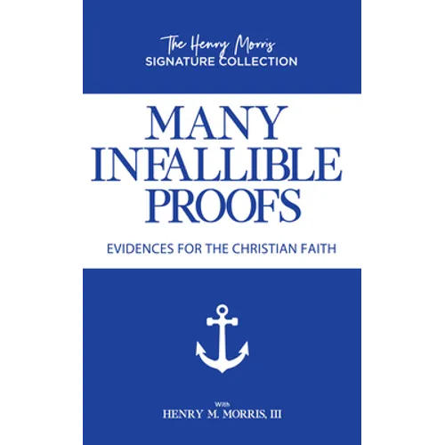 Many Infallible Proofs: Evidences for the Christian Faith