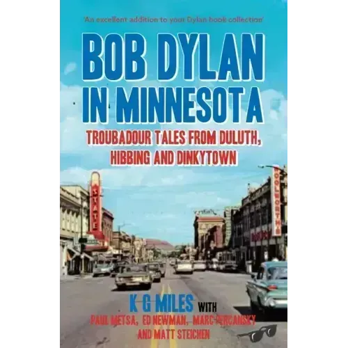 Bob Dylan in Minnesota: Troubadour Tales from Duluth, Hibbing and Dinkytown