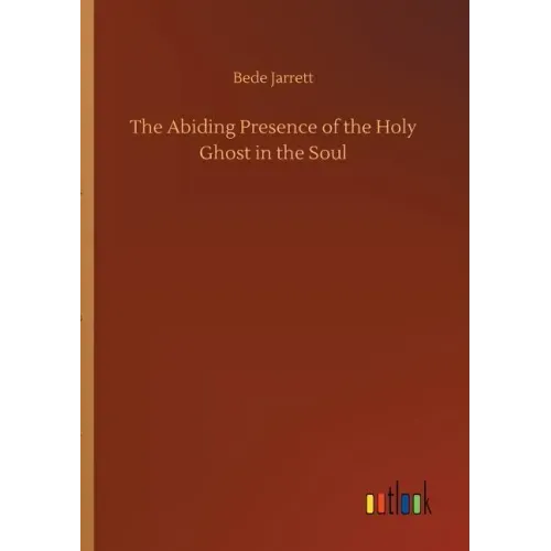 The Abiding Presence of the Holy Ghost in the Soul