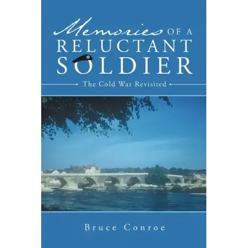 Memories of a Reluctant Soldier: The Cold War Revisited