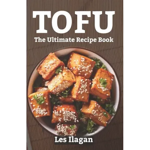Tofu: The Ultimate Recipe Book