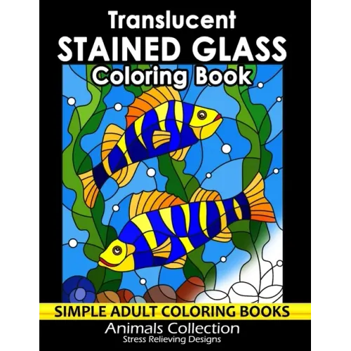 Translucent Stained Glass Coloring Book: Adorable Animals Adults Coloring Book Stress Relieving Designs Patterns