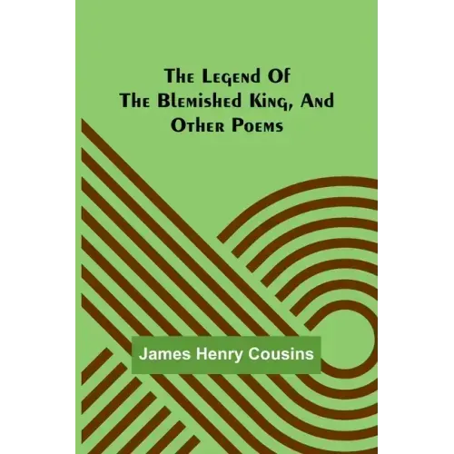 The legend of the blemished king, and other poems