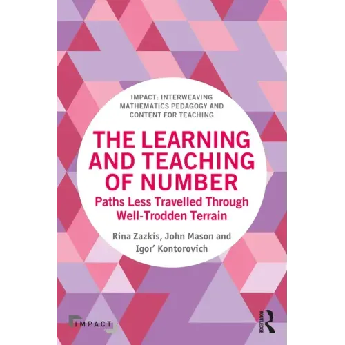 The Learning and Teaching of Number: Paths Less Travelled Through Well-Trodden Terrain