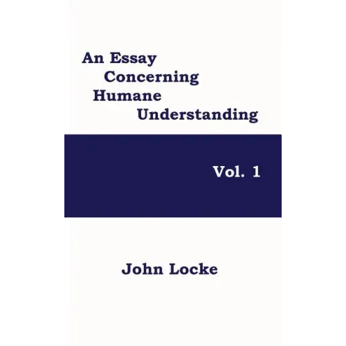 An Essay Concerning Humane Understanding, Vol. 1