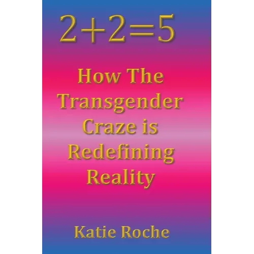 2+2=5: How the Transgender Craze is Redefining Reality