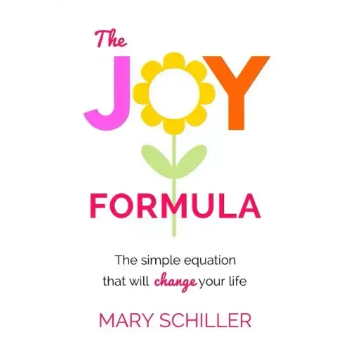 The Joy Formula: The Simple Equation That Will Change Your Life