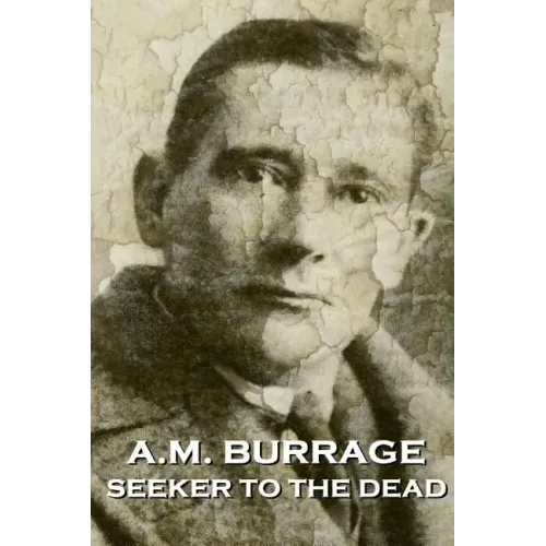 A.M. Burrage - Seeker To The Dead