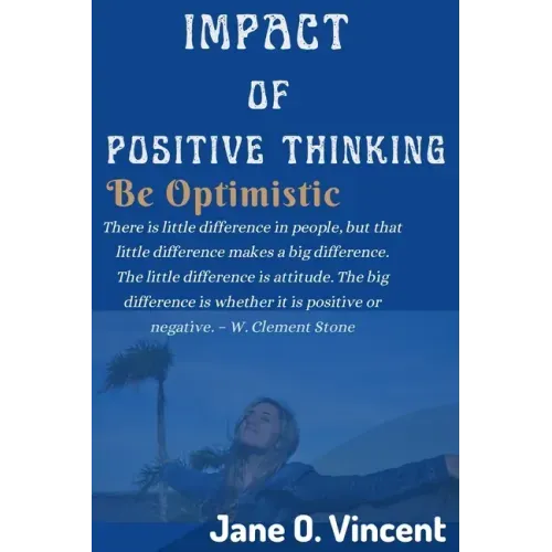 Impact Of Positive Thinking: Be Optimistic